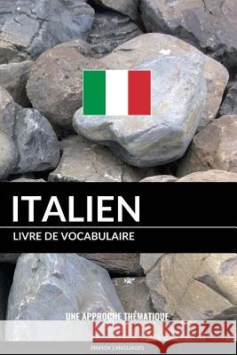 Livre de vocabulaire italien: Une approche thématique Pinhok Languages 9781541010413 Createspace Independent Publishing Platform