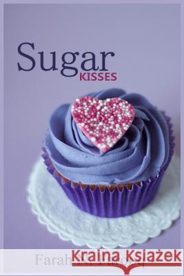 Sugar Kisses Farah Naaz Farooq 9781541012059
