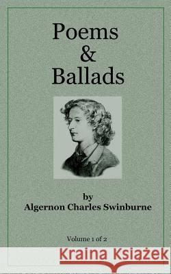 Poems & Ballads of Swinburne V1 Algernon Charles Swinburne 9781541012066 Createspace Independent Publishing Platform