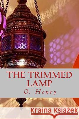 The Trimmed Lamp O. Henry Ravell 9781541012738 Createspace Independent Publishing Platform