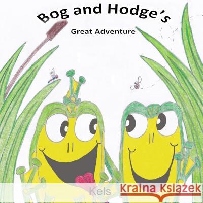 Bog and Hodge's Great Adventure Kelsey Osborn Anthony Osborn 9781541013384
