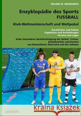 Fussball: Klub-Weltmeisterschaft und Weltpokal Weissbarth, Roland M. 9781541014695 Createspace Independent Publishing Platform