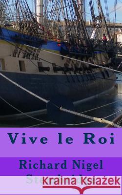 Vive le Roi Stembridge, Richard Nigel 9781541015302 Createspace Independent Publishing Platform