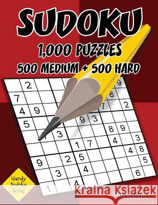 Sudoku: 1,000 Puzzles, 500 Medium and 500 Hard: Move Your Playing To The Next Level With This Two Level Sudoku Puzzle Book Handy, Tom 9781541015609