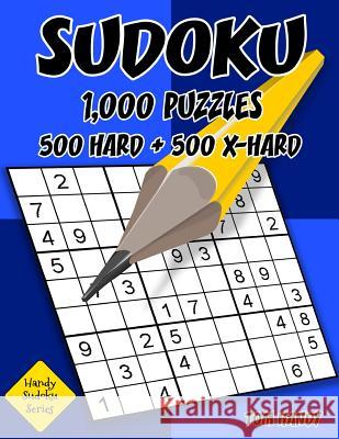 Sudoku: 1,000 Puzzles, 500 Hard and 500 Extra Hard: Move Your Playing To The Next Level With This Two Level Sudoku Puzzle Book Handy, Tom 9781541015746