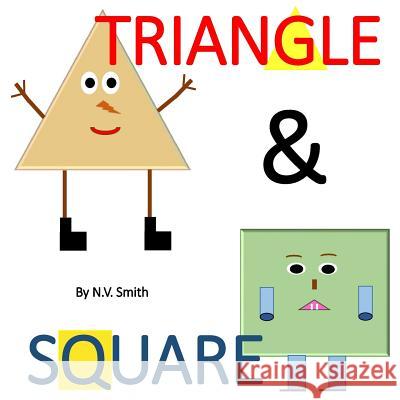 Triangle & Square! N. V. Smith 9781541016590 Createspace Independent Publishing Platform