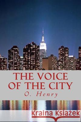 The Voice of the City O. Henry Ravell 9781541016798 Createspace Independent Publishing Platform