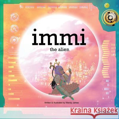 immi: the alien James, Wendy 9781541017757 Createspace Independent Publishing Platform