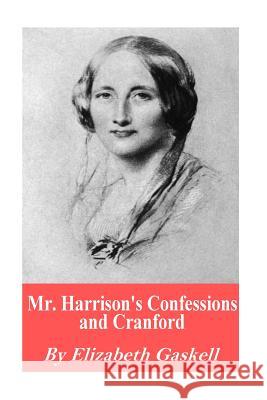 Mr. Harrison's Confessions and Cranford Elizabeth Gaskell 9781541018600