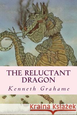 The Reluctant Dragon Kenneth Grahame Ravell 9781541019263 Createspace Independent Publishing Platform