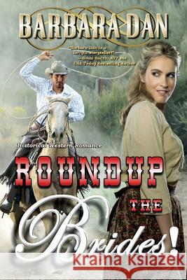 Roundup the Brides! Barbara Dan 9781541021402 Createspace Independent Publishing Platform