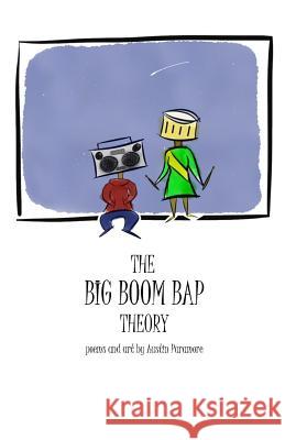 The Big Boom Bap Theory: poems and art by Austin Paramore Paramore, Austin 9781541022560 Createspace Independent Publishing Platform