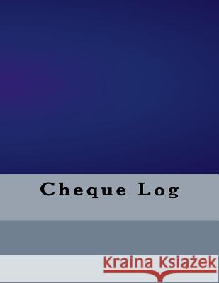 Cheque Log Business Logs 9781541023505 Createspace Independent Publishing Platform