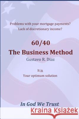 60/40 The Business Method Diaz, Gustavo R. 9781541023789