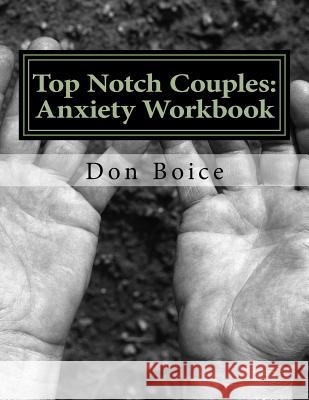 Top Notch Couples: Anxiety Workbook Don Boice 9781541023956