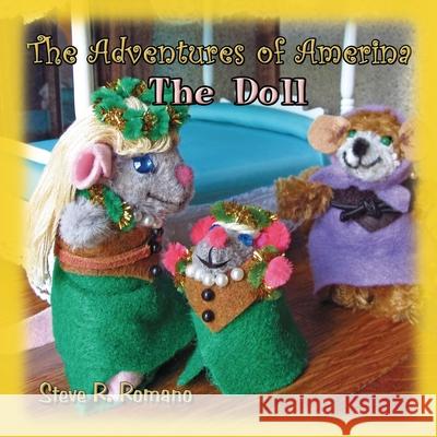 The Adventures of Amerina: The Doll Steve R. Romano Heidi Bosch Romano Heidi Bosch Romano 9781541025790 Createspace Independent Publishing Platform