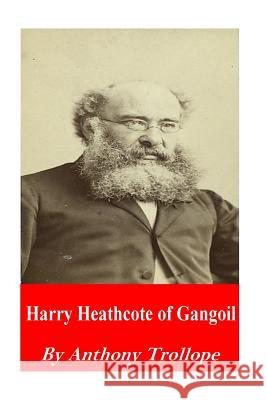 Harry Heathcote of Gangoil Trollope Anthony 9781541026193 Createspace Independent Publishing Platform