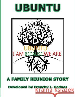 Ubuntu: A Family Reunion Story: The Mathis Family Reunion Frenchy Jolene Hodges 9781541026445 Createspace Independent Publishing Platform