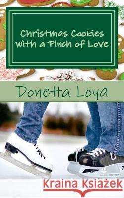 Christmas Cookies with a Pinch of Love Donetta Loya 9781541026995 Createspace Independent Publishing Platform