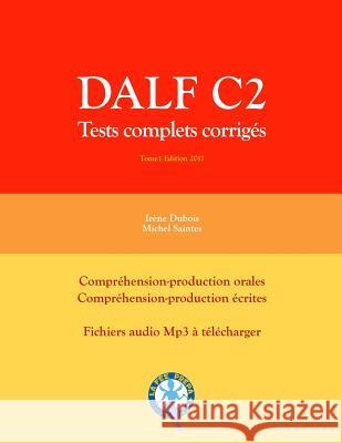 Dalf C2: Tests complets corrigés Saintes, Michel 9781541029668