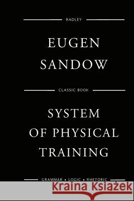 Sandow's System Of Physical Training Sandow, Eugen 9781541029958 Createspace Independent Publishing Platform
