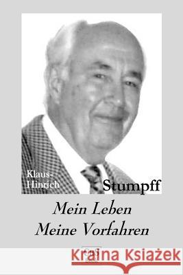 Mein Leben ... Meine Vorfahren: Biografie Claus H. Stumpff 9781541033566 Createspace Independent Publishing Platform