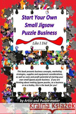 Start Your Own Small Jigsaw Puzzle Business: Like I Did J. Kevin Poorman 9781541033580 Createspace Independent Publishing Platform