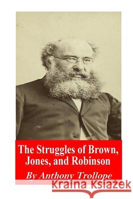 The Struggles of Brown, Jones, and Robinson Trollope Anthony 9781541034365 Createspace Independent Publishing Platform