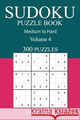 300 Medium to Hard Sudoku Puzzle Book: Volume 4 Enoch Darmody 9781541035454 Createspace Independent Publishing Platform