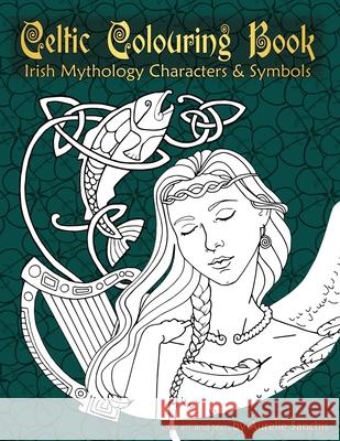 Celtic Colouring Book of Irish Mythology Characters & Symbols Aurélie Sanchis 9781541035591