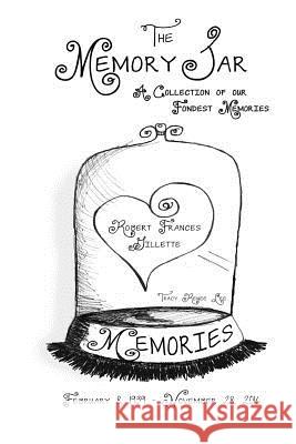 Robert Frances Gillette: Memory Jar Book Tracy Renee Lee 9781541036376 Createspace Independent Publishing Platform