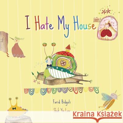 I Hate My House MR Farid Bidgoli Miss Shuk Yin Law 9781541036444 Createspace Independent Publishing Platform