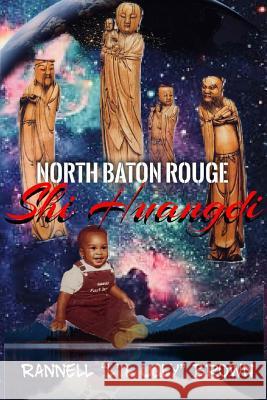 North Baton Rouge Shi Huangdi Rannel (L Brown 9781541036987 Createspace Independent Publishing Platform