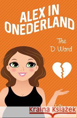 The D Word (Alex in Onederland, Book 2) Lillianna Blake P. Seymour 9781541039629 Createspace Independent Publishing Platform