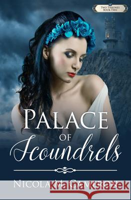 Palace of Scoundrels Nicola M Cameron 9781541039773 Createspace Independent Publishing Platform