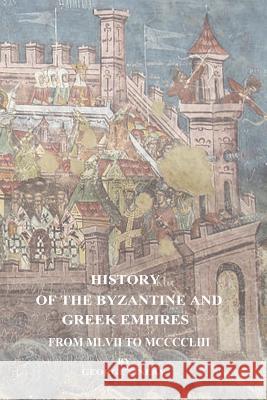 History of the Byzantine and Greek Empires From MLVII to MCCCCLIII Finlay, George 9781541040267