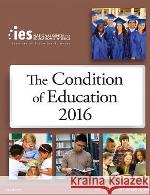 The Condition of Education 2016 U. S. Department of Education National Center for Educatio Statistics 9781541040427 Createspace Independent Publishing Platform