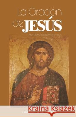 La Oracion de Jesus: Iniciacion a la Practiva Hermano Esteban D Juan Pedropablo Juan Pedropablo 9781541040908 Createspace Independent Publishing Platform