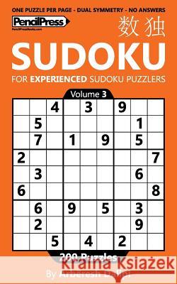Sudoku Book for Experienced Puzzlers: 200 Puzzles (Volume 3) Arberesh Dalipi 9781541041882 Createspace Independent Publishing Platform