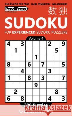 Sudoku Book for Experienced Puzzlers: 200 Puzzles (Volume 4) Arberesh Dalipi 9781541041905 Createspace Independent Publishing Platform
