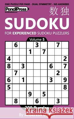 Sudoku Book for Experienced Puzzlers: 200 Puzzles (Volume 5) Arberesh Dalipi 9781541041929 Createspace Independent Publishing Platform