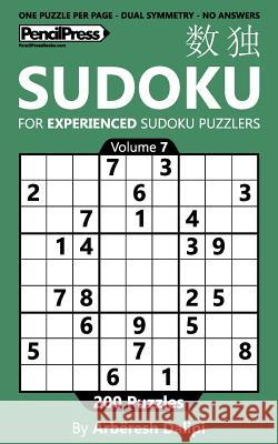 Sudoku Book for Experienced Puzzlers: 200 Puzzles (Volume 7) Arberesh Dalipi 9781541041967 Createspace Independent Publishing Platform