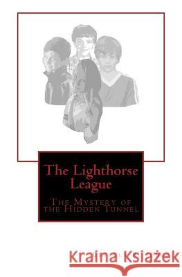 The Lighthorse League: The Mystery of the Hidden Tunnel Beverly R. Jones 9781541042124