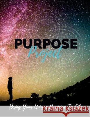 Purpose Project: Bring Your Unique Purpose To Life Zac Tinney Joe Elliott 9781541042742 Createspace Independent Publishing Platform