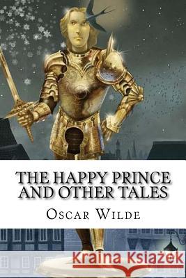 The Happy Prince And Other Tales Oscar Wilde Bentiez, Paula 9781541044432 Createspace Independent Publishing Platform