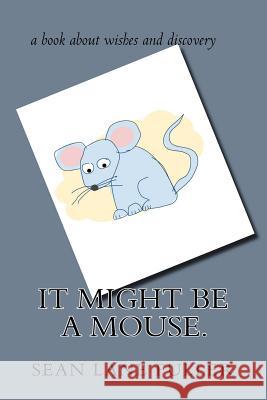 It might be a mouse. Fuller, Sean Lane 9781541046061