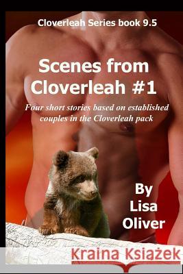 Scenes From Cloverleah #1 Oliver, Lisa 9781541046252 Createspace Independent Publishing Platform