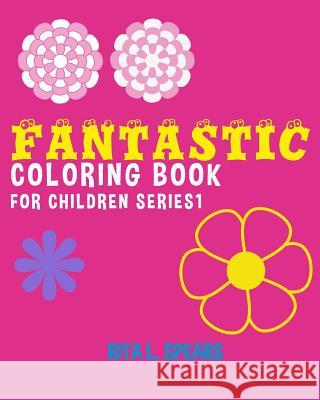 Fantastic Coloring book For Children SERIES1 Spears, Rita L. 9781541047785 Createspace Independent Publishing Platform