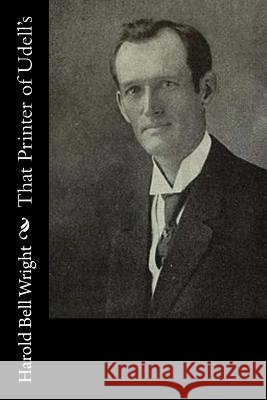 That Printer of Udell's Harold Bell Wright 9781541048751