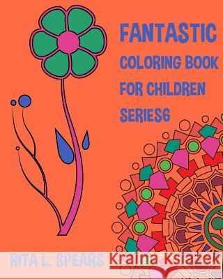 Fantastic Coloring book For Children SERIES6 Spears, Rita L. 9781541049253 Createspace Independent Publishing Platform
